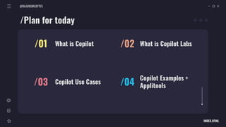 What is Copilot
/01 What is Copilot Labs
/02
Copilot Use Cases
/03
Copilot Examples +
Applitools
/04
/Plan for today
@BLACKGIRLBYTES
INDEX.HTML
 