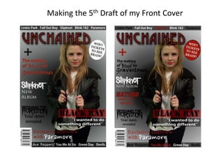Making the 5th Draft of my Front Cover
 