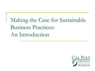 Making the Case for Sustainable Business Practices:An Introduction 