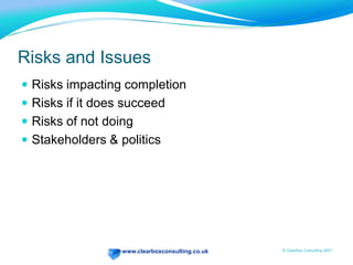 What’s in a typical business case?Scope & ObjectivesStrategic ContextBenefits & Risk of Not doingRisksBudget & FinanceTeam & SponsorshipCommunication PlanChange Management PlanAssumptions