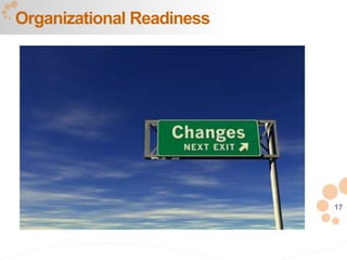 17
Organizational Readiness
 