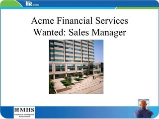 Acme Financial Services Wanted: Sales Manager 