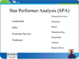 Star Performer Analysis (SPA) Leadership Sales Customer Service Technical Financial services Insurance Retail Manufacturing Hospitality Airlines Reality Shows 