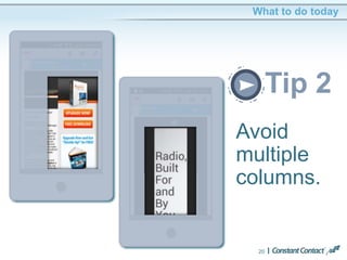 Tip 2
20
What to do today
Avoid
multiple
columns.
 