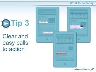 Tip 3
21
What to do today
Clear and
easy calls
to action
 