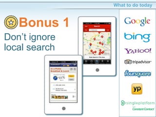 25
What to do today
Bonus 1
Don’t ignore
local search
 
