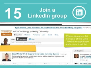 w w w.constantcontact.com /learning -center
When appropriate let
members of the same
L inkedIn Groups know
about your email list.
Join a
LinkedIn group15
 