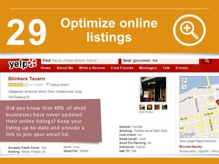 w w w.constantcontact.com /learning -center
D id you know that 49% of small
businesses have never updated
their online listings? Keep your
listing up-to-date and provide a
link to join your email list.
Optimize online
listings29
 