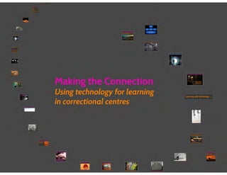 Making the Connection: Using Technology for Learning in Correctional Centres