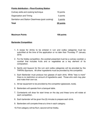Points Distribution (Chefs & Junior Chefs)
Chefs will be judged on creativity, culinary skills, sanitation practices and
Caribbean ﬂavor.

Points distribution – Tasting
Presentation		 	 	 	 	 	 10 points

Creativity 	 	 	 	 	 	 	 10 points

Caribbean identity and ingredients	 	 	 15 points

Taste/Texture/Flavor balance	 	 	 	 30 points

Total 65 points
Points distribution – Kitchen Mis en place
Mis en place – culinary skills	 	 	 	 5 points

Proper use of ingredients 		 	 	 	 5 points 

Organization & timeliness 		 	 	 	 5 points

Total	 	 	 	 	 	 	 	 15 points

Points distribution – Floor/Cooking Station
Culinary skills and cooking technique 	 	 	 10 points

Organization and Timing 	 	 	 	 	 5 points

Sanitation and Station Cleanliness (post cooking) 	 5 points

Total 20 points
Maximum Points 100 points
 