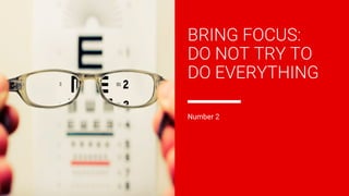 ©2018 Sabre GLBL Inc. All rights reserved. 24
BRING FOCUS:
DO NOT TRY TO
DO EVERYTHING
Number 2
 