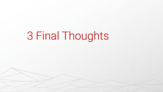 3 Final Thoughts
 