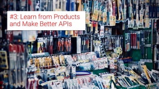 ©2018 Sabre GLBL Inc. All rights reserved. 48
#3: Learn from Products
and Make Better APIs
 