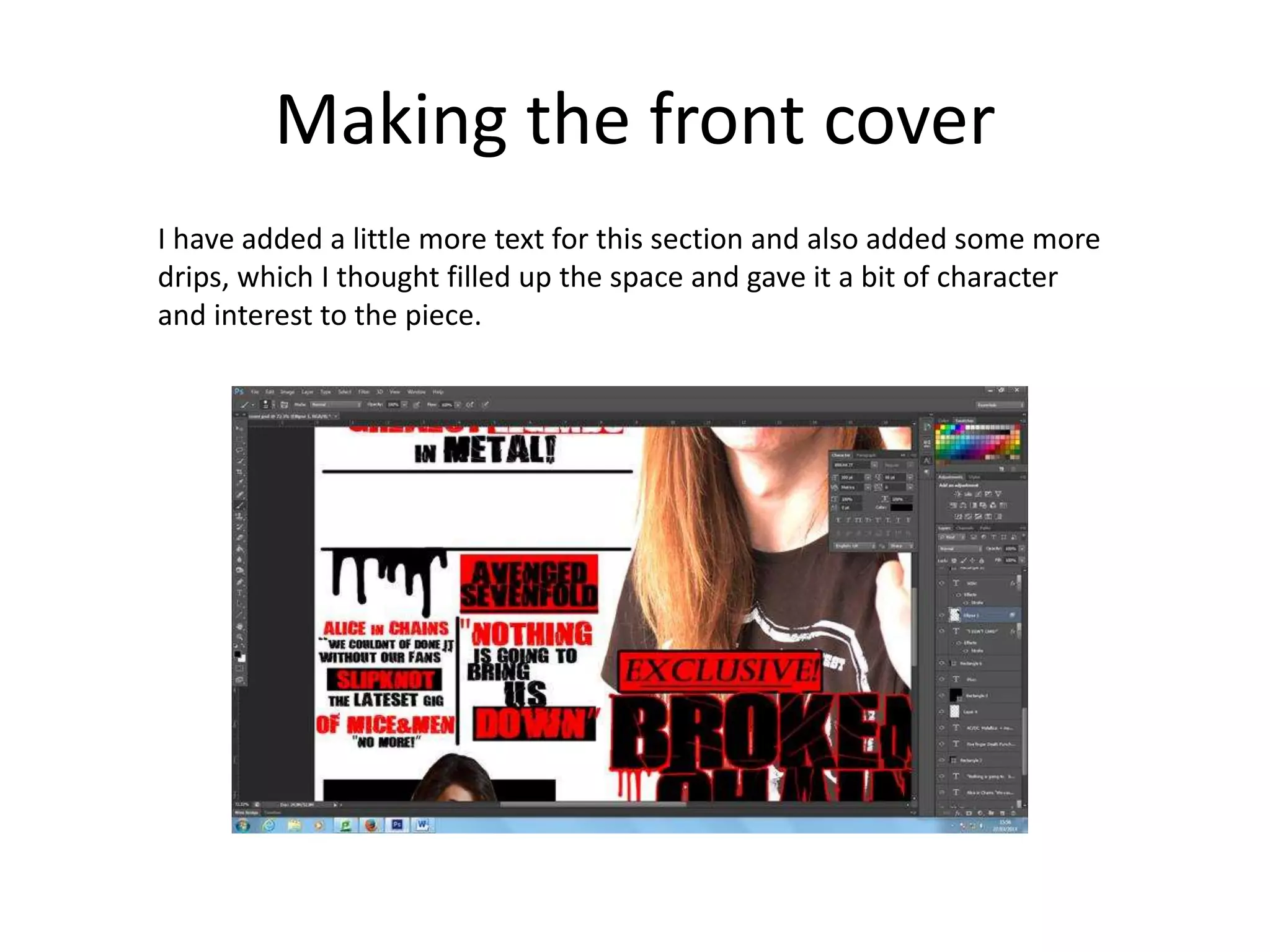 Making the front cover
I have added a little more text for this section and also added some more
drips, which I thought filled up the space and gave it a bit of character
and interest to the piece.
 