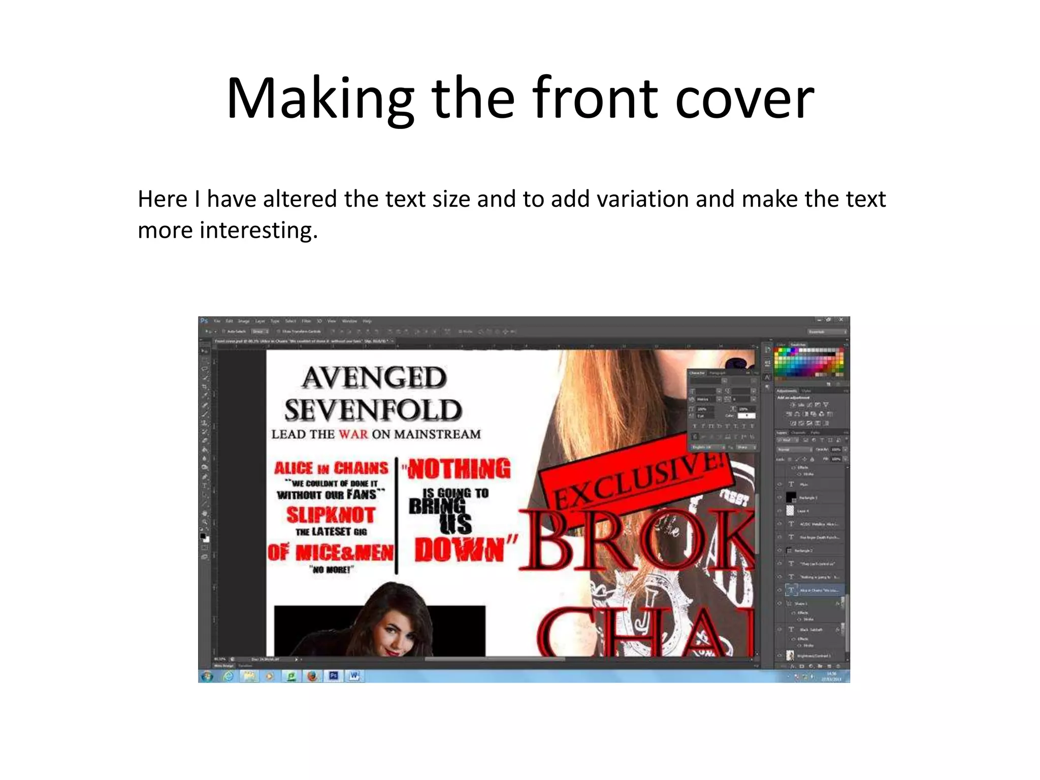 Making the front cover
Here I have altered the text size and to add variation and make the text
more interesting.
 