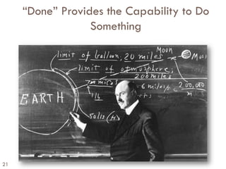 21
“Done” Provides the Capability to Do
Something
 