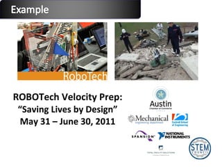 ROBOTech Velocity Prep: “ Saving Lives by Design” May 31 – June 30, 2011 