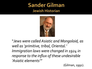  Richard Wagner
 German composer
 Early exponent of Jewish
racialization.
 Essay: Das Judentum in der Musik
(The Jews in Music) (1850).
 He attacked the Jewish influence
on German culture in general, and
on music in particular. in particular.
 