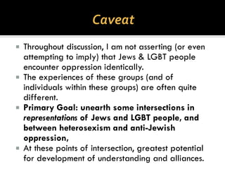  ANTI-JEWISH OPPRESSION (ANTI-
SEMITISM): the systematic discrimination
against, denigration, or oppression of Jews,
Judaism, and the cultural, intellectual, and
religious heritage of the Jewish people.
(Michael Lerner, editor of Tikkun magazine)
 I consider anti-Jewish oppression as a form of
racism.
 