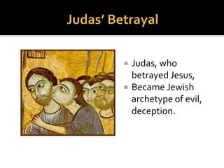  Soon after
crucifixion,
 Myth: Jews
responsible
 Though Jews did not
kill Jesus…
 