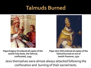  Court preacher to the Bishop
of Antioch
“Do not let it surprise you that I
have called the Jews disastrous
because they are really
disastrous and miserable….Such
unreasoning animals are suited
for slaughter, because they are
not suited for work….The
synagogue is not only a brothel
and a theatre, but also a den for
robbers and a shelter for wild
beasts.”
 