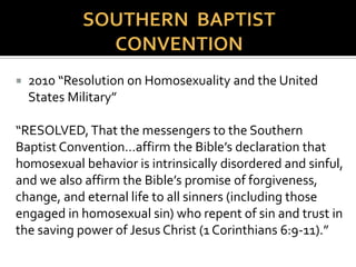 “Homosexual behavior violates the commandments
of God, is contrary to the purposes of human
sexuality, distorts loving relationships, and deprives
people of the blessings that can be found in family
life and in the saving ordinances of the gospel.Those
who persist in such behavior or who influence others
to do so are subject to Church discipline. Homosexual
behavior can be forgiven through sincere
repentance.”
From Handbook of Instructions
 