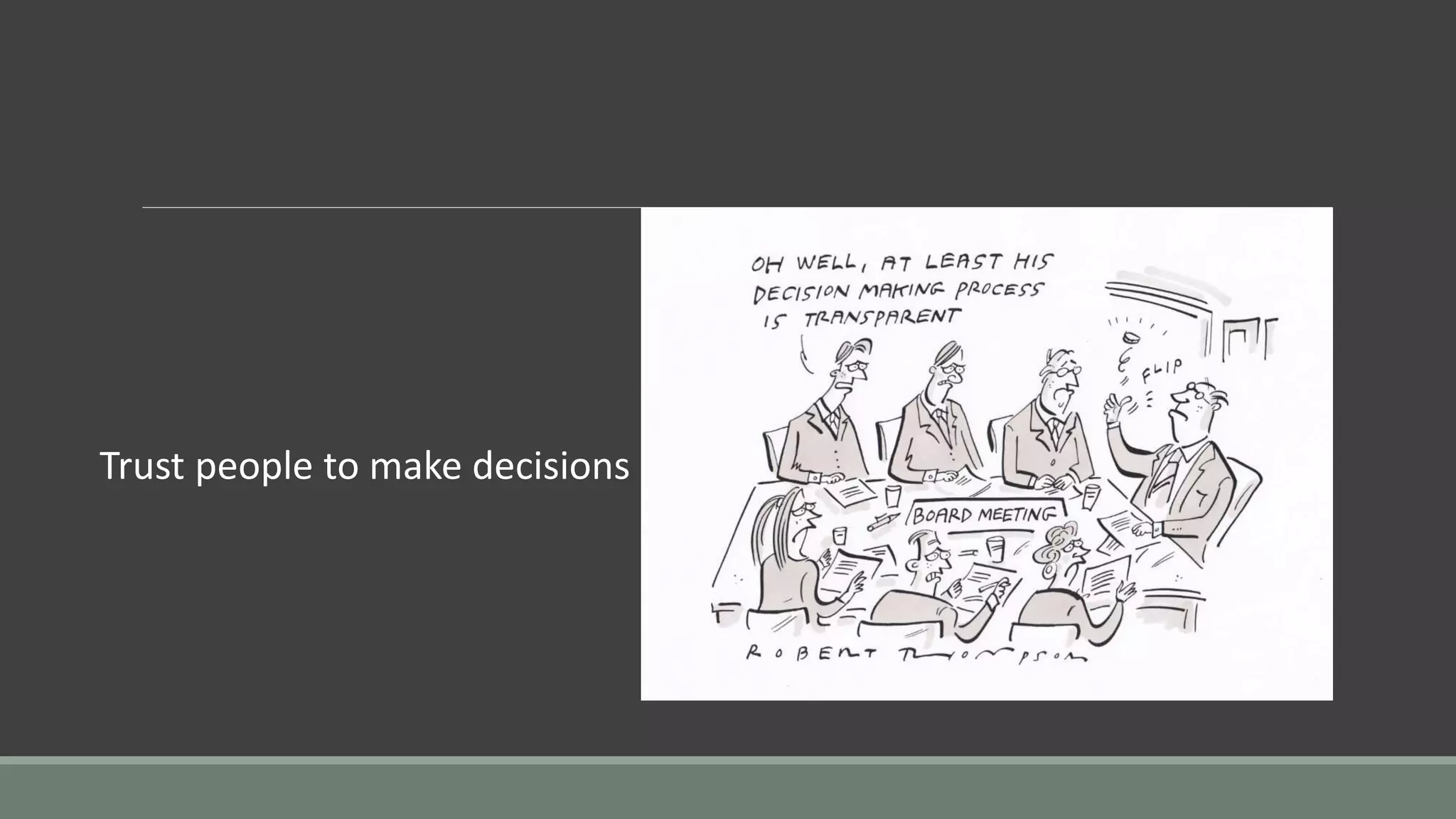 Trust people to make decisions
 