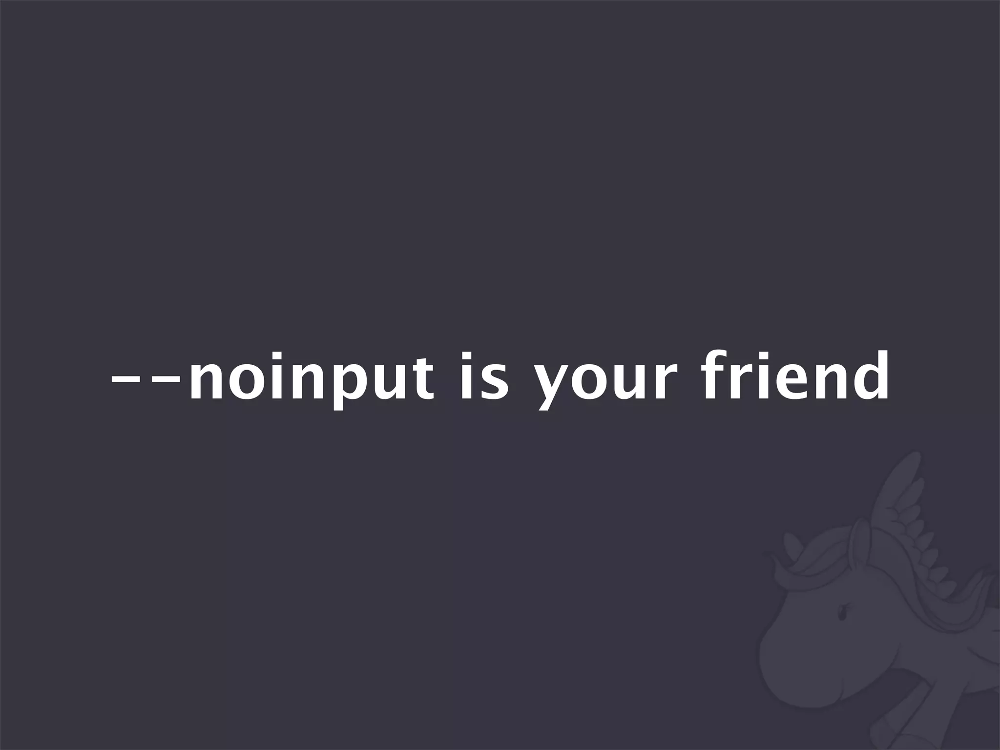 --noinput is your friend
 