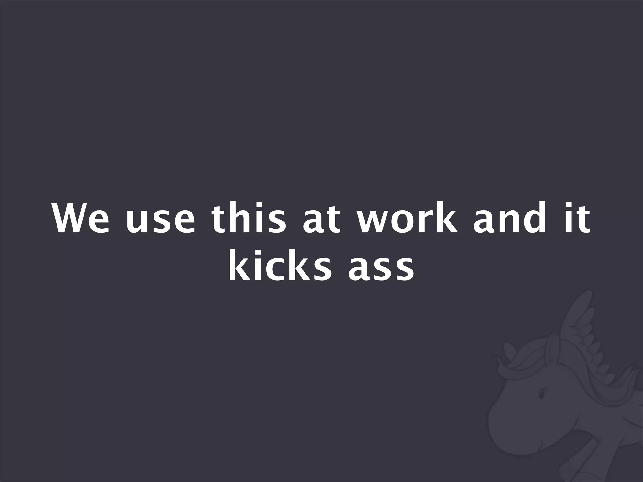 We use this at work and it
        kicks ass
 