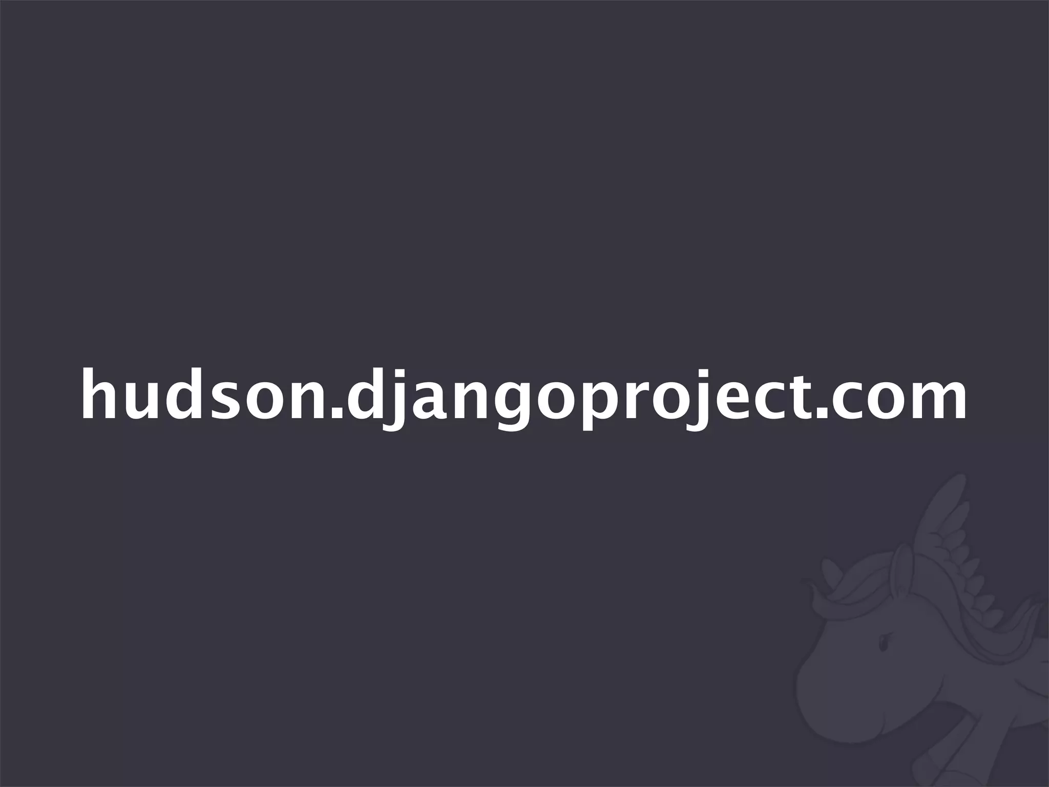 hudson.djangoproject.com
 