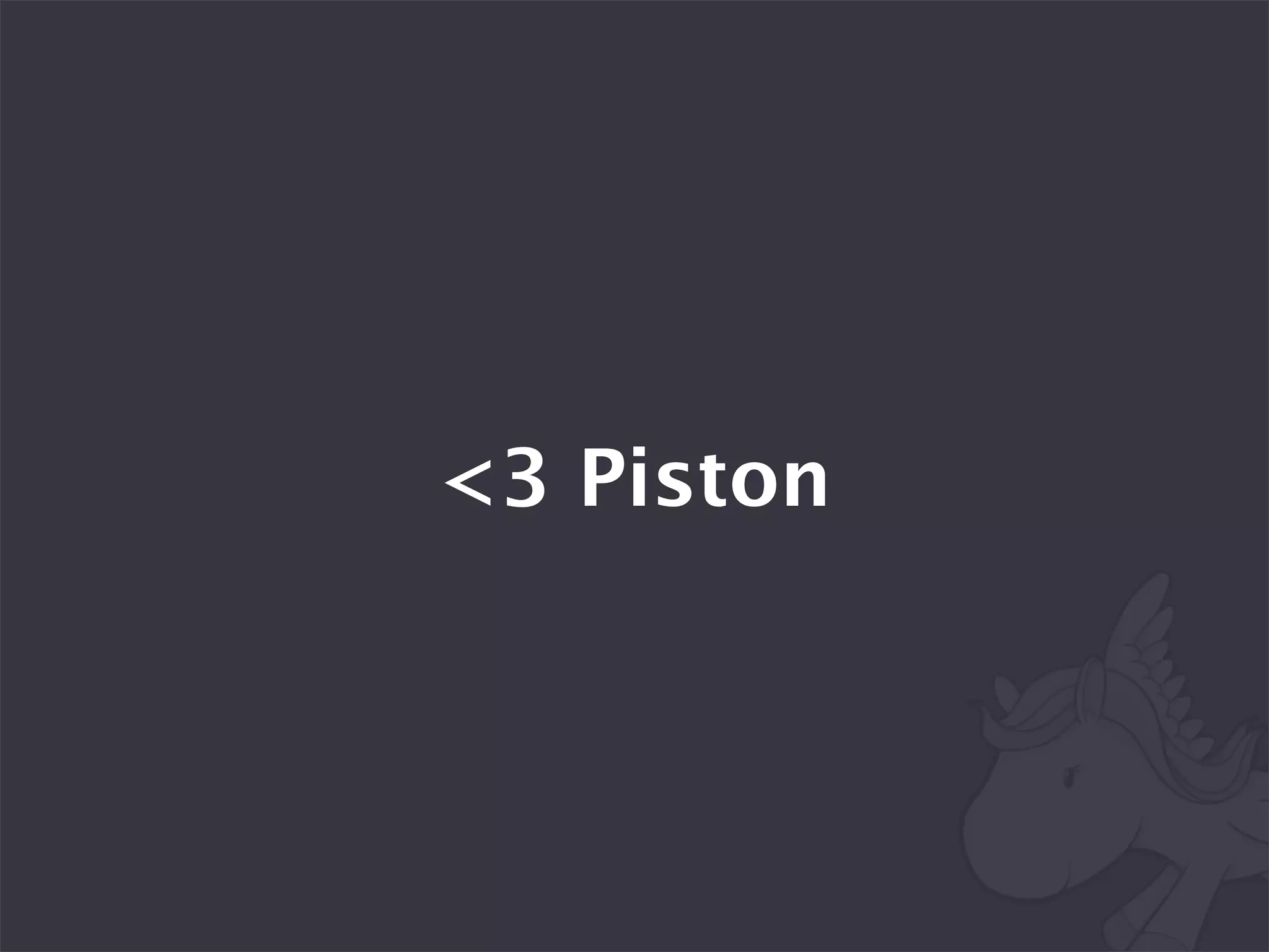 <3 Piston
 