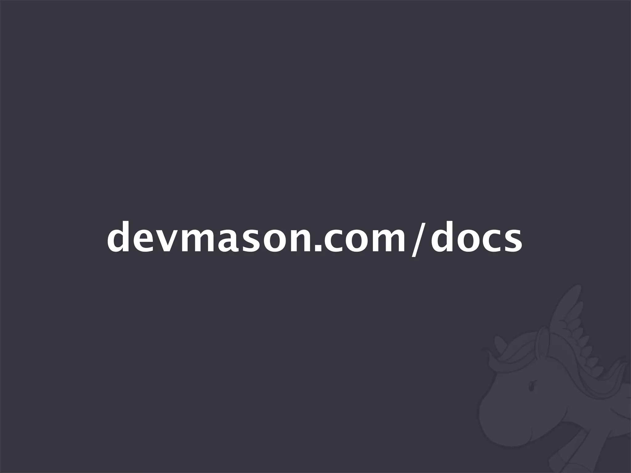 devmason.com/docs
 
