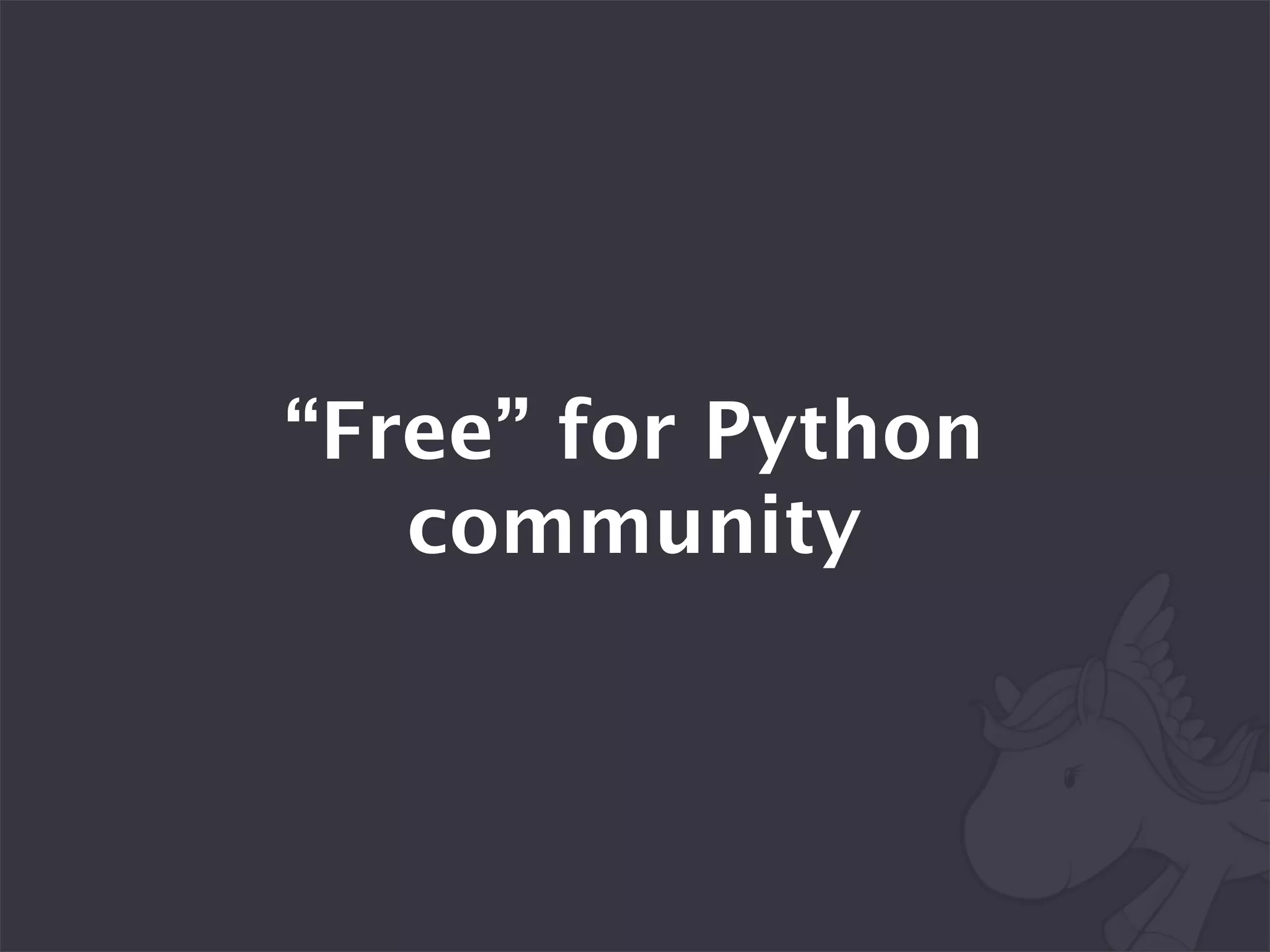 “Free” for Python
   community
 