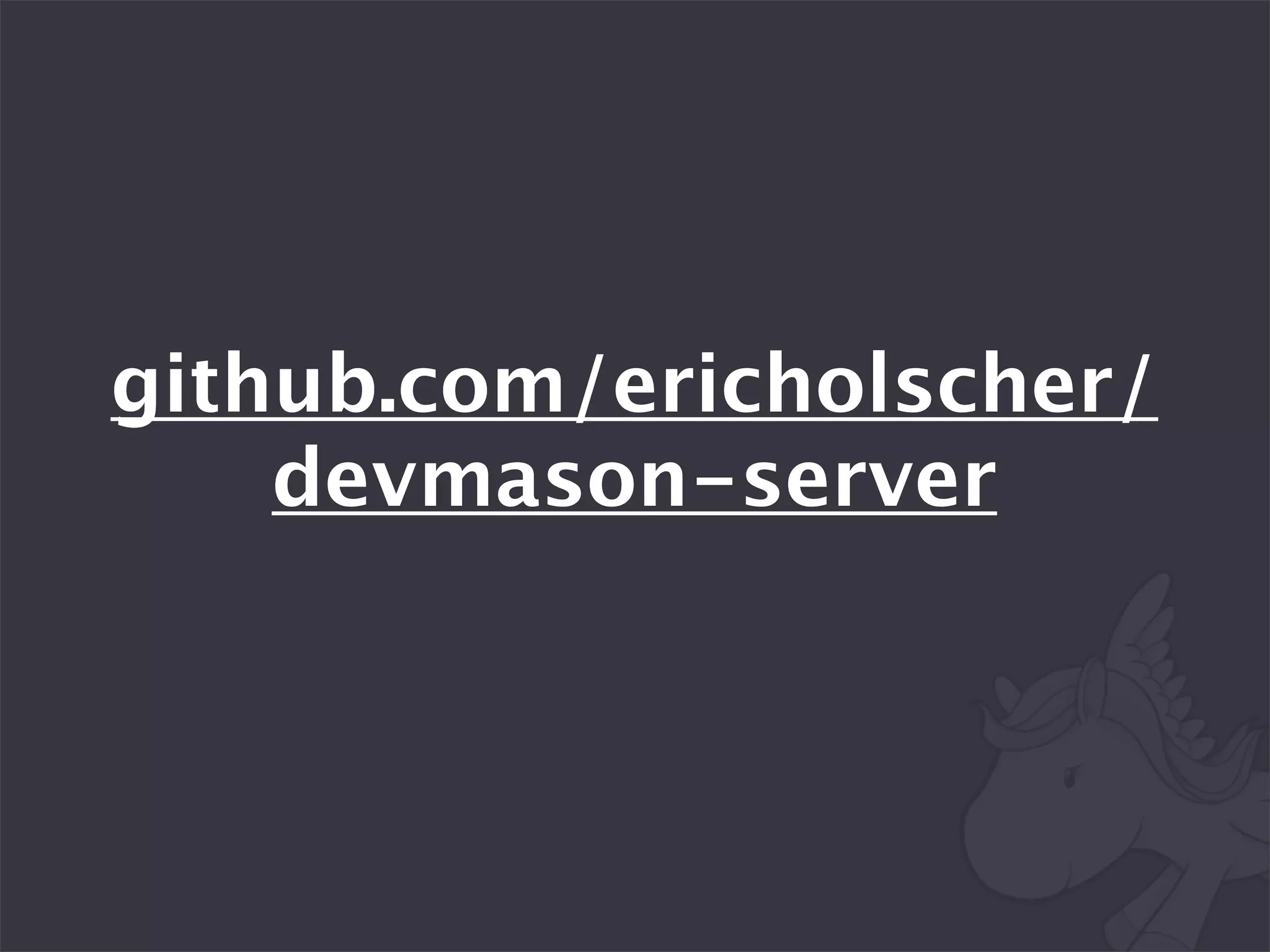 github.com/ericholscher/
    devmason-server
 