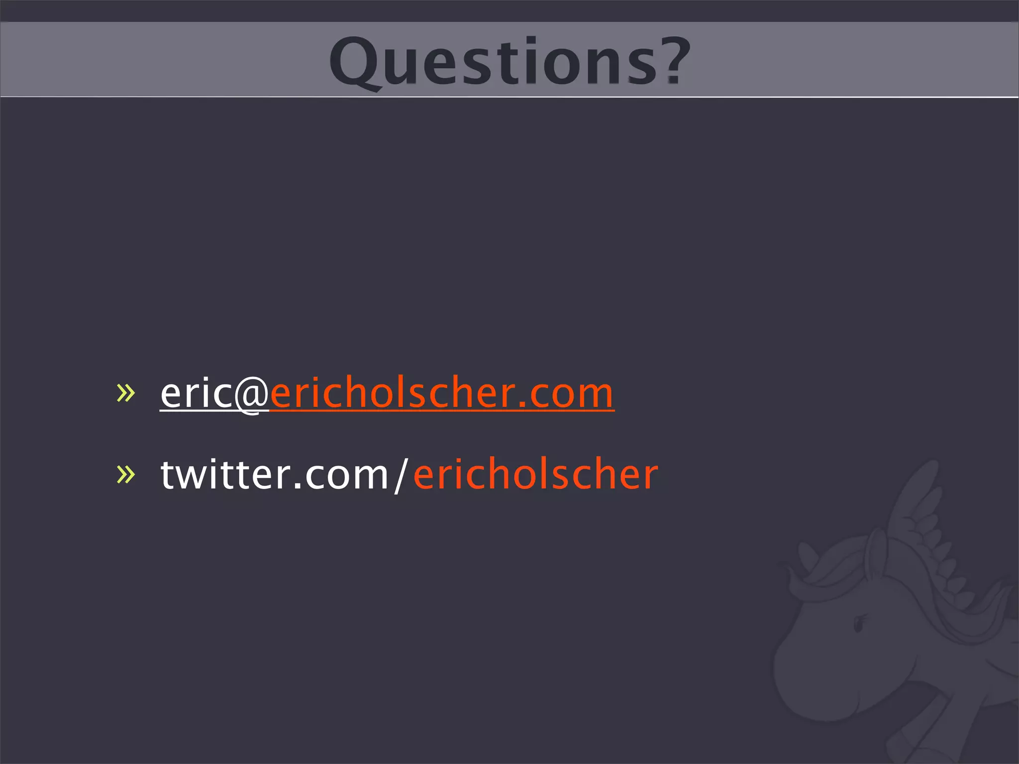 Questions?




» eric@ericholscher.com
» twitter.com/ericholscher
 