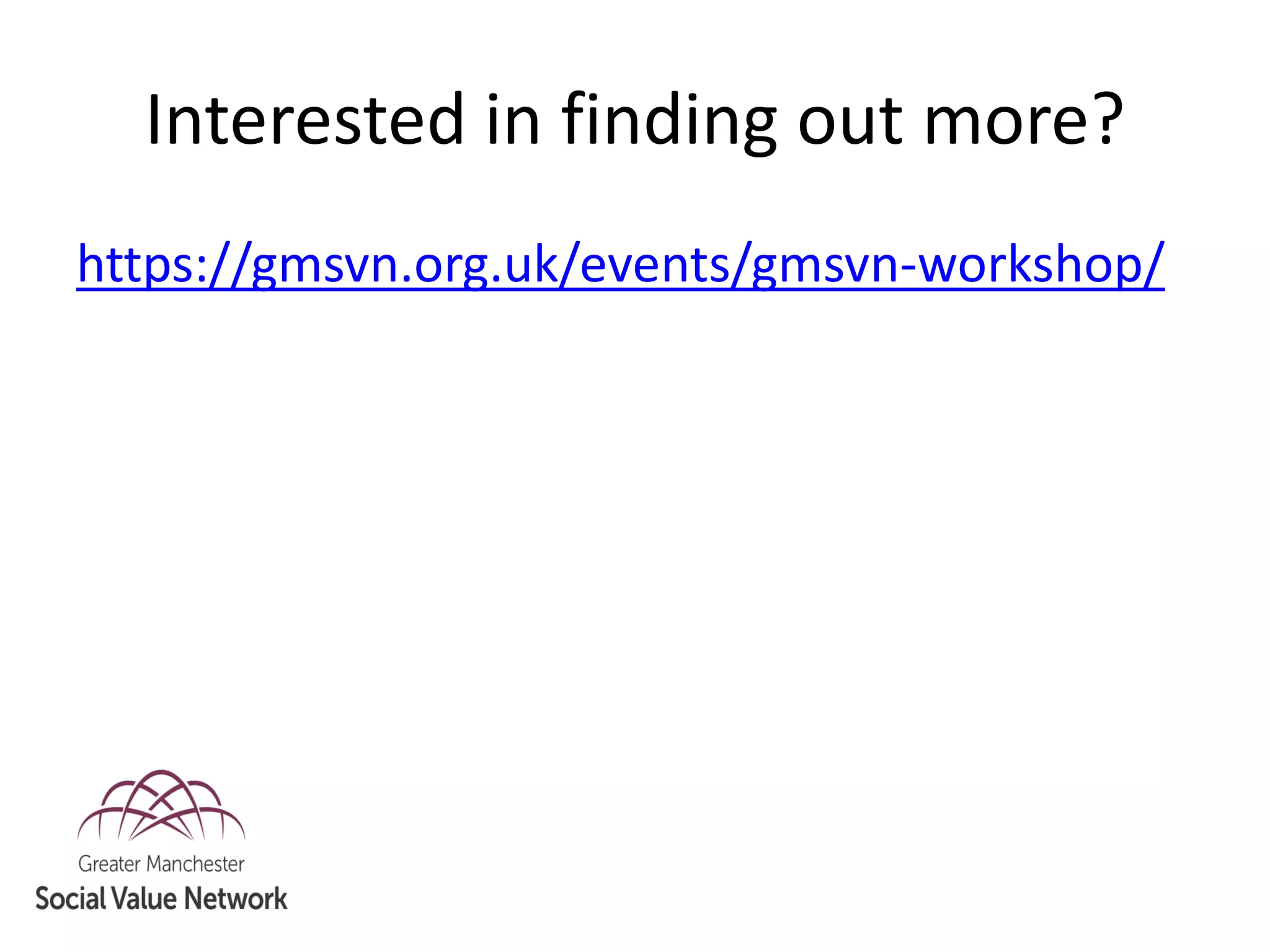 Interested in finding out more?
https://gmsvn.org.uk/events/gmsvn-workshop/
 