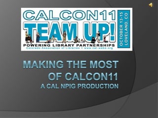 Making the Most of CalCon11A CAL NPIG Production 