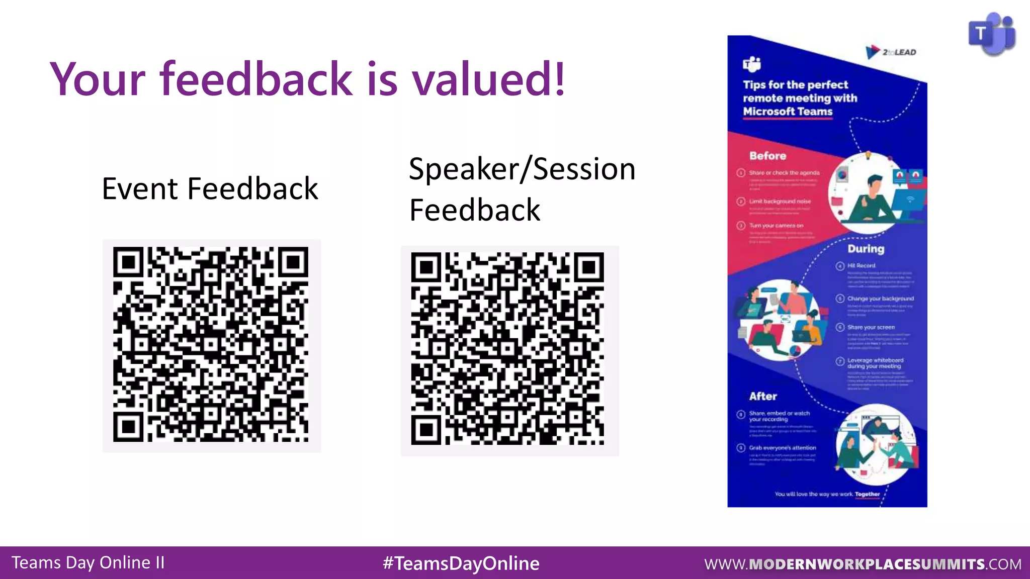Teams Day Online II #TeamsDayOnline
Your feedback is valued!
Event Feedback
Speaker/Session
Feedback
 
