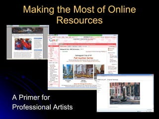 Making the Most of Online Resources A Primer for Professional Artists 