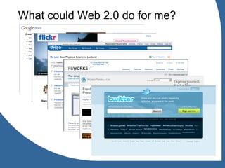 What could Web 2.0 do for me?
 