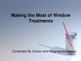 Making the Most of Window Treatments 
Contented By Craven and Hargreaves Design  