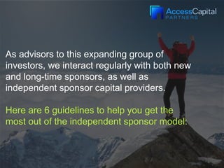 As advisors to this expanding group of
investors, we interact regularly with both new
and long-time sponsors, as well as
i...