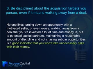 3. Be disciplined about the acquisition targets you
pursue, even if it means walking away from a deal.
No one likes turnin...