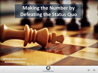 1
Making the Number by
Defeating the Status Quo
@MakingtheNumber
#DefeatStatusQuo
 