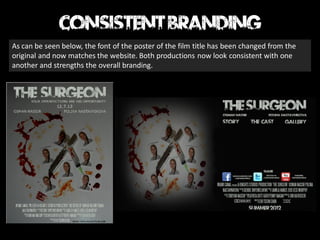 As can be seen below, the font of the poster of the film title has been changed from the
original and now matches the website. Both productions now look consistent with one
another and strengths the overall branding.
 