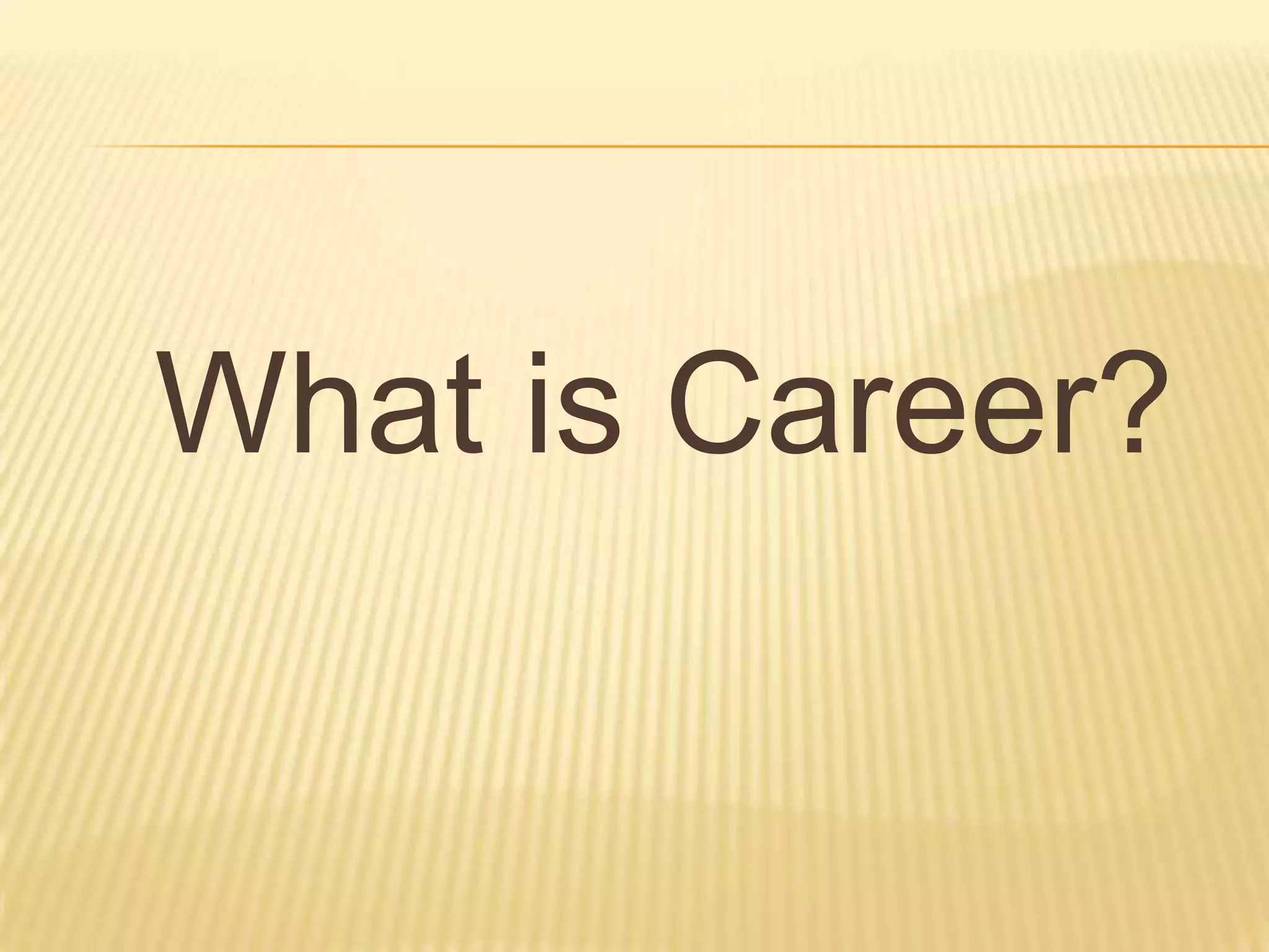 What is Career?
 