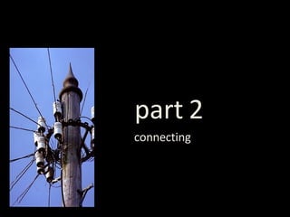 part 2 connecting 