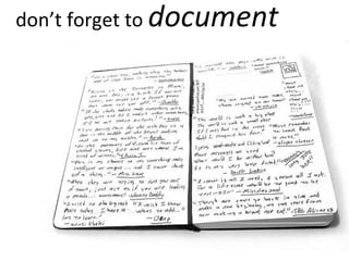 don’t forget to  document 