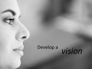 Develop a vision 