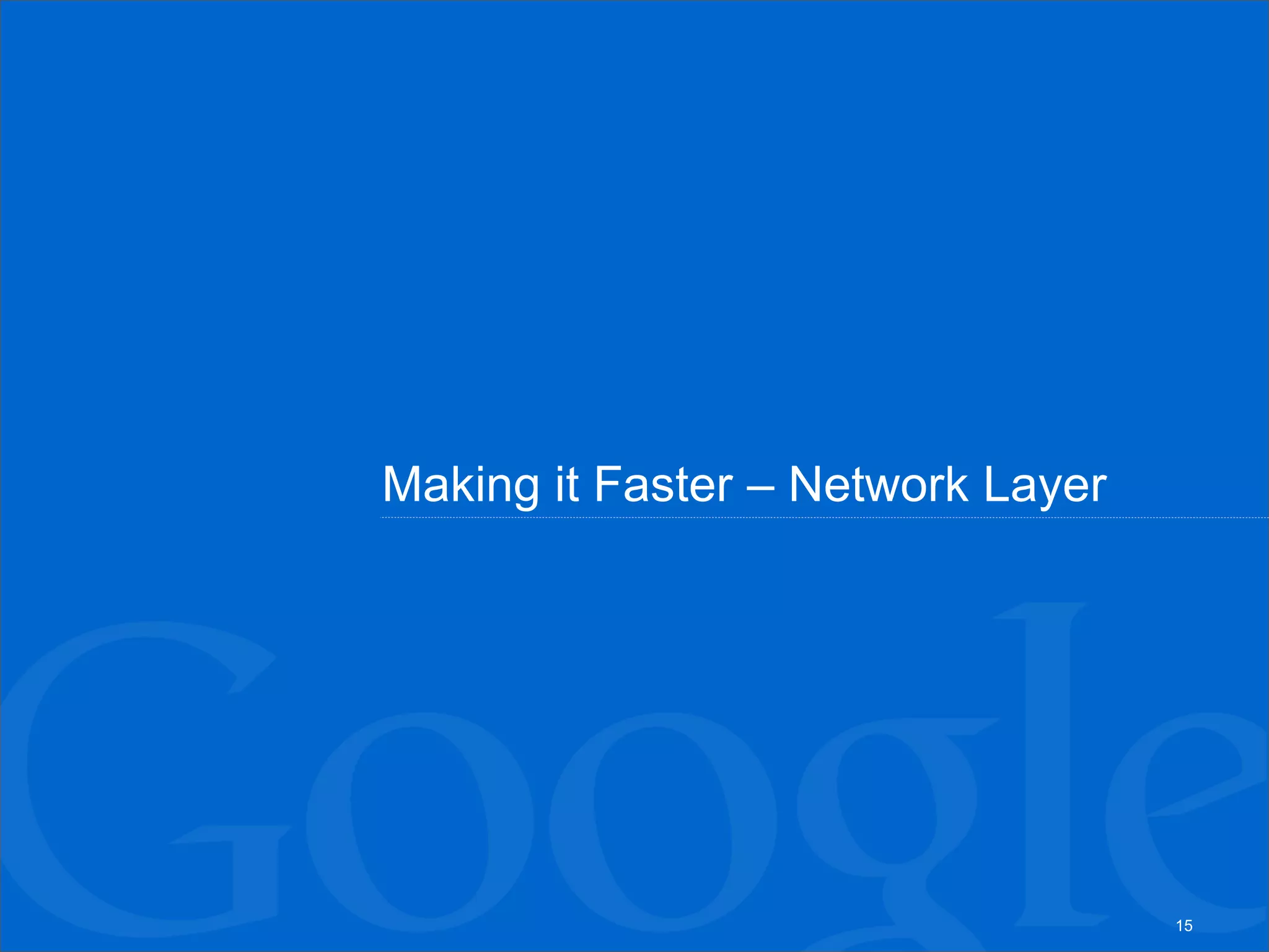 Making it Faster – Network Layer




                                   15
 
